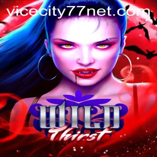 Exploring the Thrills and Challenges of WildThirst in ViceCity77